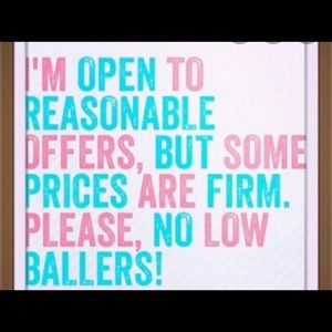 Things must go only for reasonable offers.